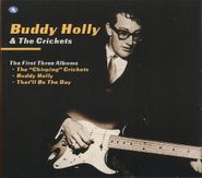 Buddy Holly & The Crickets, The First Three Albums (CD)