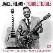 Lowell Fulson, Trouble Trouble: The Definitive Early Years Collection (CD)