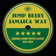 Various Artists, Jump Blues Jamaica Way: Jamaican Sound System Classics 1945-1960  (CD)