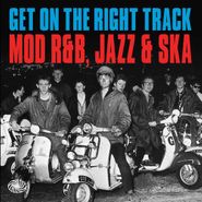 Various Artists, Get On The Right Track: Mod R&B, Jazz & Ska (LP)