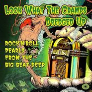 Various Artists, Look What The Cramps Dredged Up: Rock 'n' Roll Pearls From The Big Beat Deep (LP)