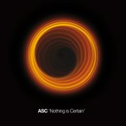 ASC, Nothing Is Certain (CD)
