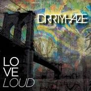 Drrtyhaze, Love Loud (CD)