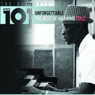 Nat King Cole, Unforgettable: The Best Of Nat King Cole - The Ultimate Collection (CD)