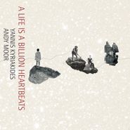 Yannis Kyriakides, A Life Is A Billion Heartbeats (LP)