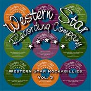 Various Artists, Western Star Recording Company Western Star Rockabillies Vol. 3 (CD)