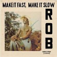 Rob, Make It Fast Make It Slow (CD)