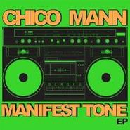 Chico Mann, Manifest Tone Ep (12")