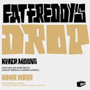 Fat Freddy's Drop, Mother Mother / Never Moving [Remixes] (12")