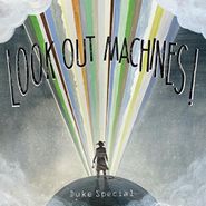 Duke Special, Look Out Machines (LP)