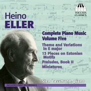 Heino Eller, Eller: Complete Piano Music, Vol. 5 (CD)