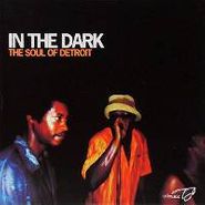 , In The Dark - Soul Of Detroit (LP)