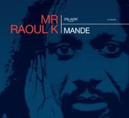 Mr Raoul K, Mande (LP)