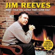 Jim Reeves, Have I Told You Lately That I Love You? (CD)