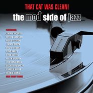 Various Artists, That Cat Was Clean! The Mod Side Of Jazz (CD)