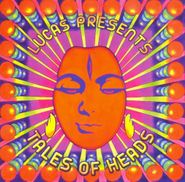 Lucas, Lucas Presents Tales Of Heads (CD)