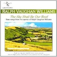 Vaughan Williams , Vaughan WilliamsSky Shall Be Our Roof-Rare Son (CD)