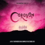 Caravan, European Tour 2011: Live At Shepards Bush Empire (CD)