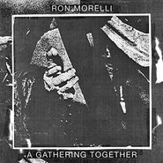 Ron Morelli, A Gathering Together (LP)