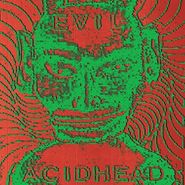 Evil Acidhead, In The Name Of All That Is Unholy (CD)