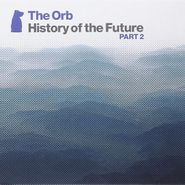 The Orb, History Of The Future Part 2 (CD)