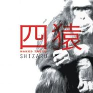Naked Truth, Shizaru (CD)