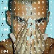 Arnold Jarvis, Just Say It (CD)