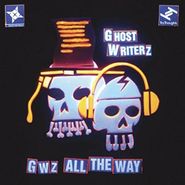 Ghost Writerz, GWz All The Way (CD)