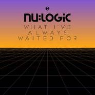 Nu:Logic, What I've Always Waited For (CD)
