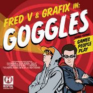 Fred V & Grafix, Goggles (12")