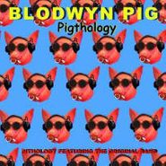 Blodwyn Pig, Pigthology (CD)