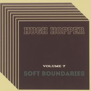 Hugh Hopper, Soft Boundaries 7 (CD)
