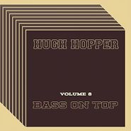 Hugh Hopper, Volume Eight: Bass On Top (CD)