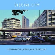 Various Artists, Electri_city: Elektronische Musik Aus Düsseldorf (LP)