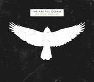 We Are The Ocean, Go Now & Live [Uk Import] (CD)