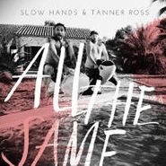 Slow Hands, All The Same (12")