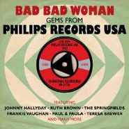 Various Artists, Bad Bad Woman: Gems From Philips Records USA 1962 (CD)