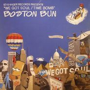 Boston Bun, We Got Soul / Time Bomb (12")