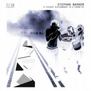 Stephan Barnem, A Violent Disturbance In A Crowd EP (12")