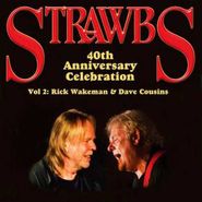 Strawbs, 40th Anniversary Celebration - Vol 2: Rick Wakeman & Dave Cousins  (CD)