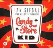 Ian Siegel & The Mississippi Mudbloods, Candy Store Kid