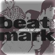 Beat Mark, Howls Of Joy (LP)