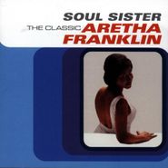 Aretha Franklin, Soul Sister: The Classic Aretha Franklin (CD)