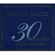 Roberto Carlos, 30 Grandes Canciones (CD)