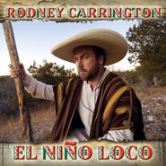 Rodney Carrington, El Nino Loco (CD)
