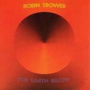 Robin Trower, For Earth Below