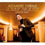Alexandre Tharaud, Alexandre Tharaud - Le Boeuf Sur Le Toit - Swinging Paris