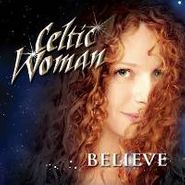 Celtic Woman, Believe (CD)