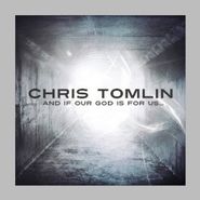 Chris Tomlin, And If Our God Is For Us... (CD)