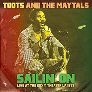 Toots & The Maytals, Sailin On' -  Live At The Roxy Theater LA 1975 (LP)